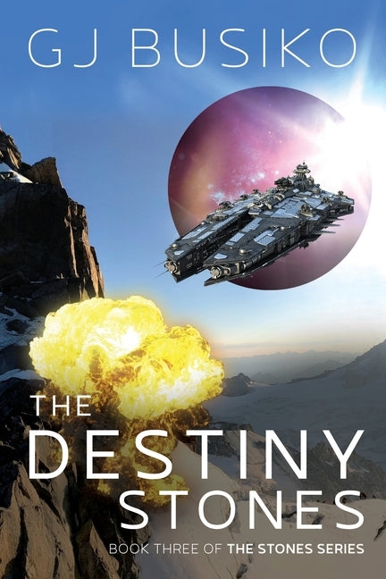 The Destiny Stones: Book Three of the Stones Series by Busiko, G. J.