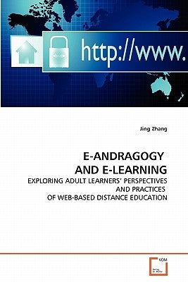 E-Andragogy and E-Learning by Zhang, Jing