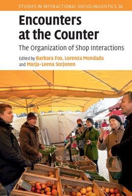 Encounters at the Counter: The Organization of Shop Interactions by Fox, Barbara