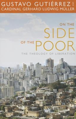 On the Side of the Poor: The Theology of Liberation by Gutierrez, Gustavo