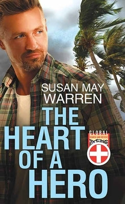 The Heart of a Hero: Global Search and Rescue by Warren, Susan May