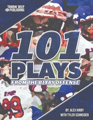101 Plays from the Bixby Offense by Schneider, Tyler
