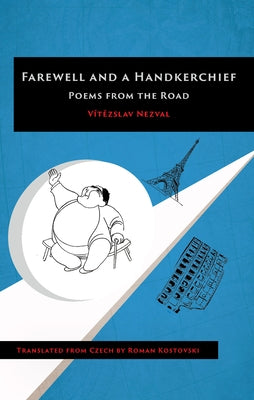 Farewell and a Handkerchief: Poems from the Road by Nezval, Vitězslav