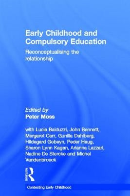 Early Childhood and Compulsory Education: Reconceptualising the Relationship by Moss, Peter