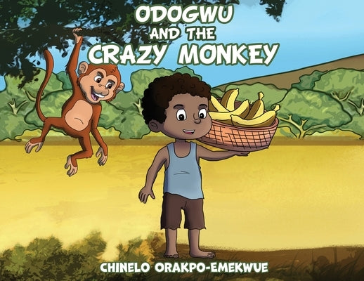 Odogwu and the Crazy Monkey by Orakpo-Emekwue, Chinelo