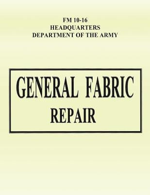 General Fabric Repair (FM 10-16) by Army, Department Of the
