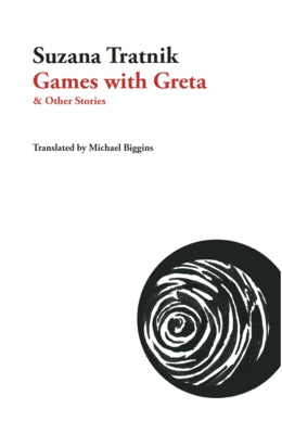 Games with Greta: And Other Stories by Tratnik, Suzana