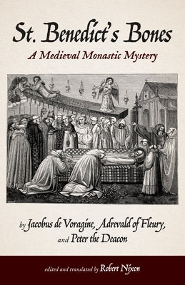 St. Benedict's Bones by De Voragine, Jacobus