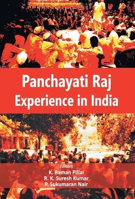 Panchayati Raj Experience in India by Raman, K. Pillai