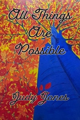 All Things Are Possible by Jones, Judy