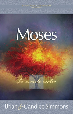 Moses: The Miracle Worker by Simmons, Brian