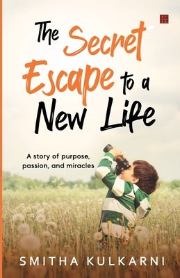 The Secret Escape to Life by Kulkarni, Smitha
