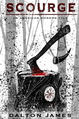 Scourge: An American Horror Tale by James, Dalton