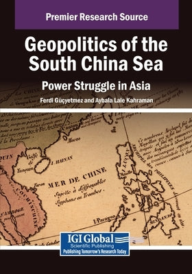Geopolitics of the South China Sea: Power Struggle in Asia by G, Ferdi