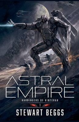 Astral Empire Book 1: Harbingers of Kinterah by Beggs, Stewart