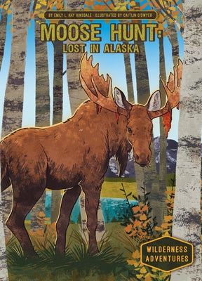 Moose Hunt: Lost in Alaska: Lost in Alaska by Hinsdale, Emily L. Hay