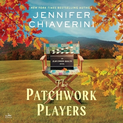 The Patchwork Players: An ELM Creek Quilts Novel by Chiaverini, Jennifer