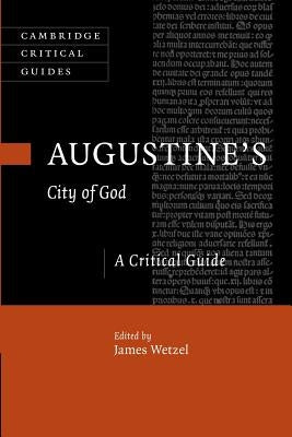 Augustine's City of God: A Critical Guide by Wetzel, James