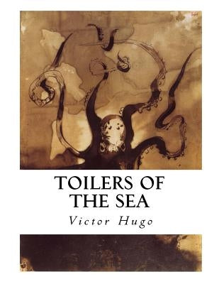 Toilers of the Sea: Les Travailleurs de la Mer by Thomas, W. Moy