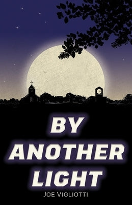 By Another Light by Vigliotti, Joe