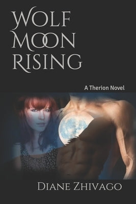 Wolf Moon Rising: A Therion Novel by Zhivago, Diane