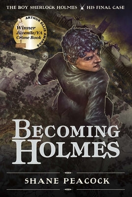 Becoming Holmes: The Boy Sherlock Holmes, His Final Case by Peacock, Shane