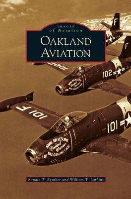 Oakland Aviation by Reuther, Ronald T.
