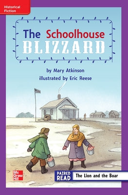 Reading Wonders Leveled Reader the Schoolhouse Blizzard: Ell Unit 6 Week 2 Grade 3 by McGraw Hill