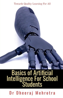 Basics of Artificial Intelligence For School Students by Mehrotra, Dheeraj