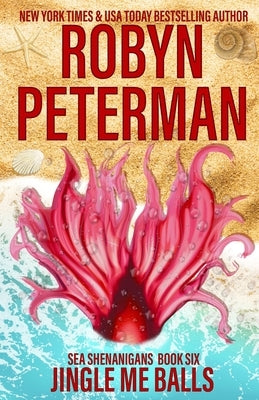 Jingle Me Balls: Sea Shenanigans Book Six by Peterman, Robyn