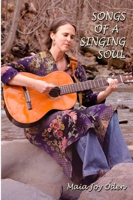 Songs of a Singing Soul by Oden, Maia Joy