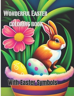 Wonderful Easter Coloring Book: Easter Themed Coloring Book Easter Symbols For Toddlers by Robinson, Tamara D.