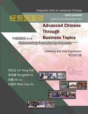 Advanced Chinese through Business Topics, Listening and Oral Expression: Discussing Everything Chinese, Part 3 by Li, Rongzhen
