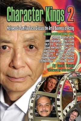 Character Kings 2: Hollywood's Familiar Faces Discuss the Art & Business of Acting by Voisin, Scott
