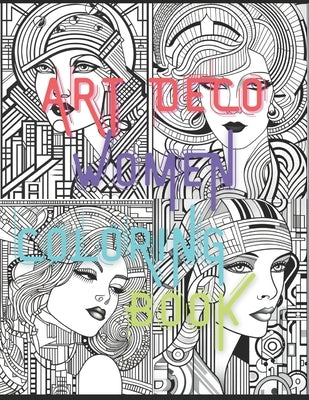 Art Deco Women Portraits: A Coloring Book for Art And Decoration Lovers: 8.5 x 11 inc, 32 Designs, 64 Pages Featuring Intricate Decoration Abstr by Ali Cengiz Kasar