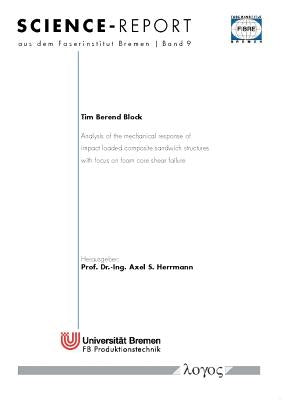 Analysis of the Mechanical Response of Impact Loaded Composite Sandwich Structures with Focus on Foam Core Shear Failure by Block, Tim Berend