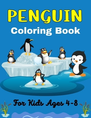 PENGUIN Coloring Book For Kids Ages 4-8: Fantastic Seabirds Penguins Coloring Book for Kids (Beautiful gifts for children's) by Publications, Ensumongr