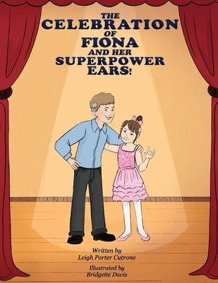 The Celebration of Fiona and Her Superpower Ears by Cutrone, Leigh P.