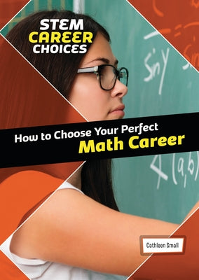 How to Choose Your Perfect Math Career by Small, Cathleen