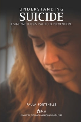 Understanding Suicide: Living with loss. Paths to prevention. by Fontenelle, Paula