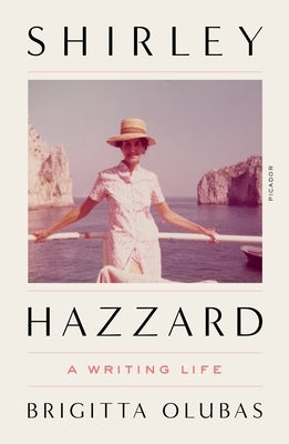 Shirley Hazzard: A Writing Life by Olubas, Brigitta