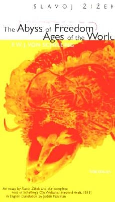 The Abyss of Freedom/Ages of the World by Zizek, Slavoj