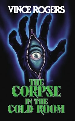 The Corpse in the Cold Room by Rogers, Vince