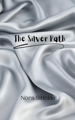 The Silver Path by Sinclair, Nora