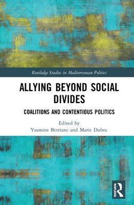 Allying Beyond Social Divides: Coalitions and Contentious Politics by Berriane, Yasmine