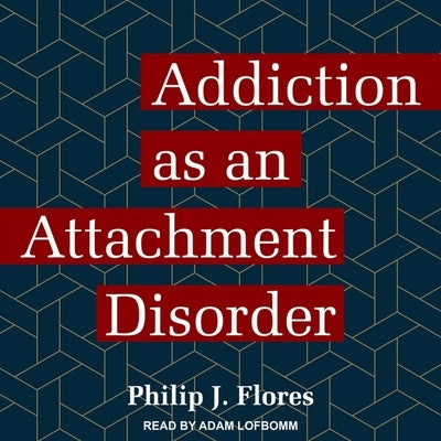 Addiction as an Attachment Disorder by Lofbomm, Adam