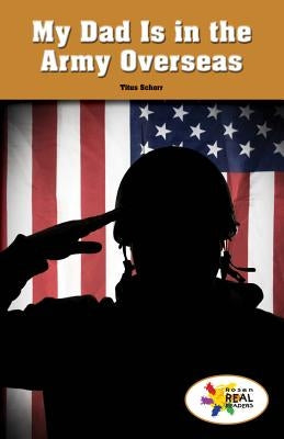 My Dad Is in the Army Overseas by Schorr, Titus