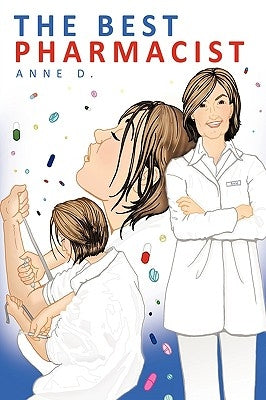 The Best Pharmacist by Anne D., D.