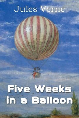Five Weeks in a Balloon by Verne, Jules