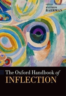 Oxford Handbook of Inflection by Baerman, Matthew